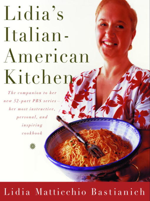Title details for Lidia's Italian-American Kitchen by Lidia Matticchio Bastianich - Available